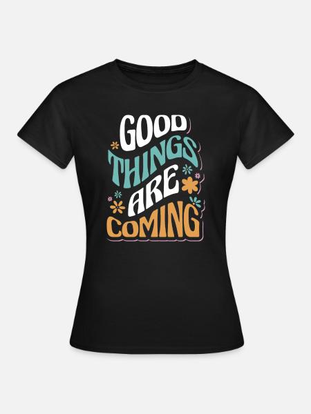 De bonnes choses arrivent motivantes - T-shirt Femme - noir
