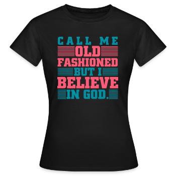 Nenn mich altmodisch, ich glaube an Gott, Bibel - Frauen T-Shirt - Schwarz - Vorne - AI Model Female 172 dark (172cm)