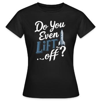 Do You Even Lift Off Funny Model Rocket Scientist - Women's T-Shirt - black - Front - AI Model Female 172 dark (172cm)