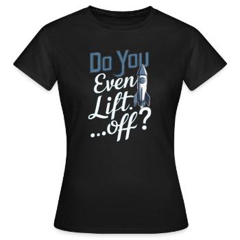 Do You Even Lift Off Funny Model Rocket Builder - Women's T-Shirt - black - Front - AI Model Female 172 dark (172cm)
