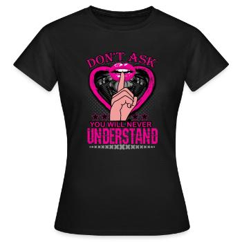 Don`t ask! Motorrad Frauen Biker Geschenk - Frauen T-Shirt - Schwarz - Vorne - AI Model Female 172 dark (172cm)