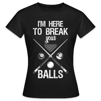 Je suis là pour te casser les couilles - T-shirt Femme - noir - Devant - AI Model Female 172 dark (172cm)