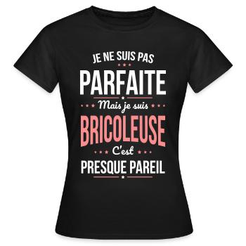 Je ne suis pas parfaite mais je suis bricoleuse - T-shirt Femme - noir - Devant - AI Model Female 172 dark (172cm)
