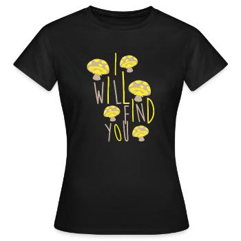 I want to find you - Funny mushroom picker saying Pil - Women's T-Shirt - black - Front - AI Model Female 172 dark (172cm)