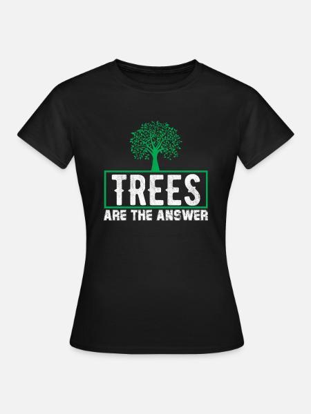 Trees Are The Answer! Nature Protection Design - Frauen T-Shirt - Schwarz