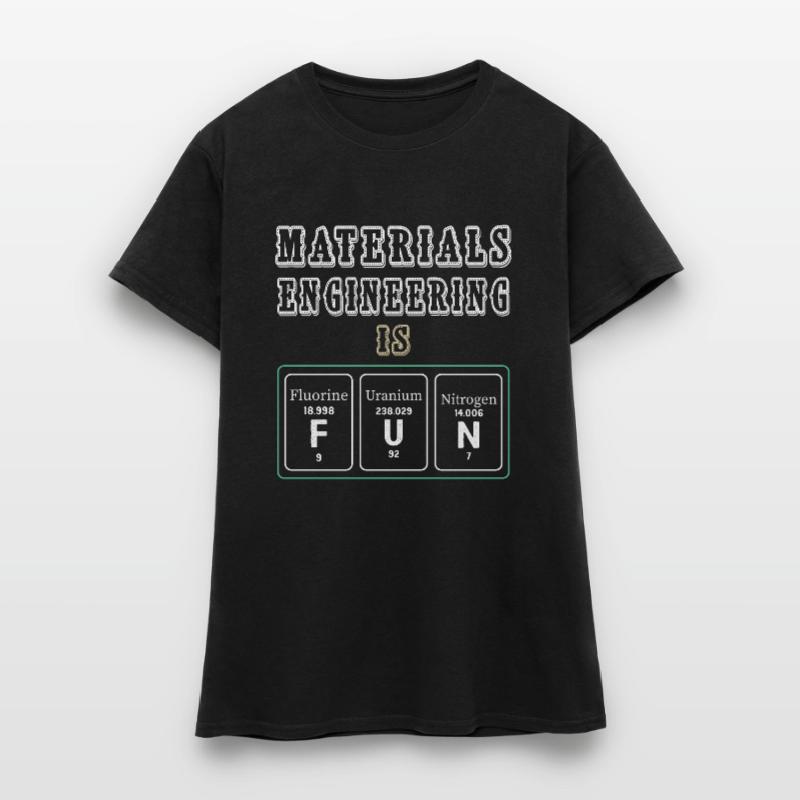 Materials Engineering Is Fun Women's T-Shirt