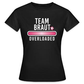 Team Braut overloaded Junggesellinnenabschied JGA - Frauen T-Shirt - Schwarz - Vorne - AI Model Female 172 dark (172cm)