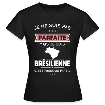 Je ne suis pas parfaite mais je suis Brésilienne - T-shirt Femme - noir - Devant - AI Model Female 172 dark (172cm)