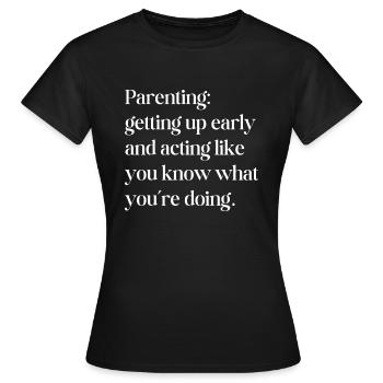Être parent Se lever tôt - T-shirt Femme - noir - Devant - AI Model Female 172 dark (172cm)