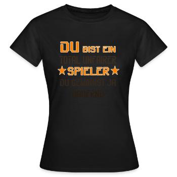 Du bist ein Total Unfairer Spieler Du gewinnst - Frauen T-Shirt - Schwarz - Vorne - AI Model Female 172 dark (172cm)