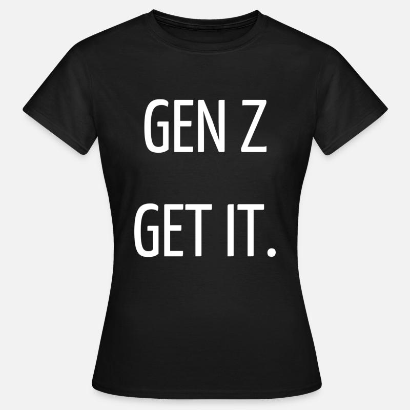 Gen Z get it - Women's T-Shirt - black
