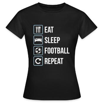 Eat Sleep Football Repeat - Frauen T-Shirt - Schwarz - Vorne - AI Model Female 172 dark (172cm)