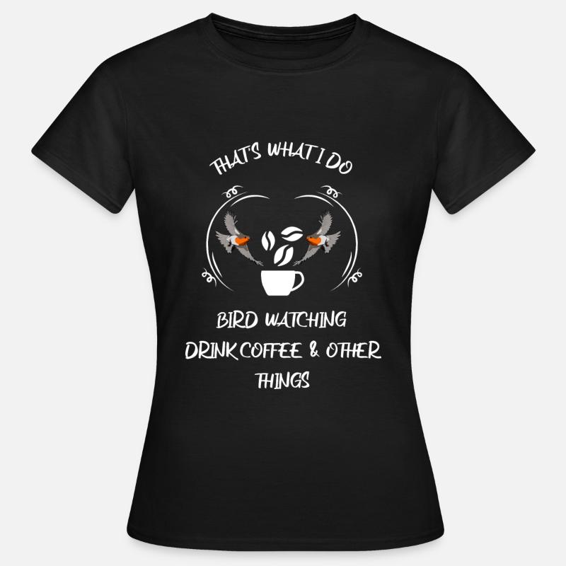 Observation des oiseaux Observation des oiseaux Observation des oiseaux Café - T-shirt Femme - noir
