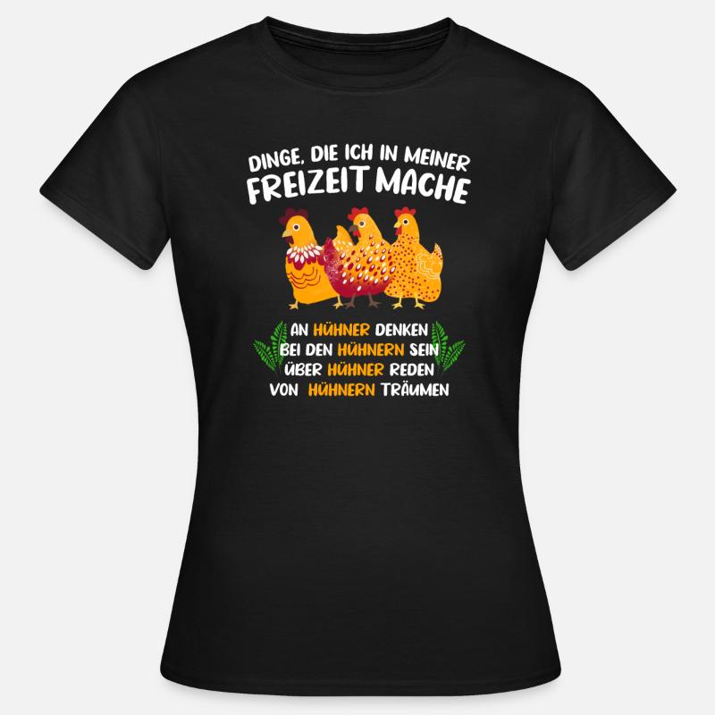 Hühner Dinge die ich in meiner Freizeit mache - Frauen T-Shirt - Schwarz