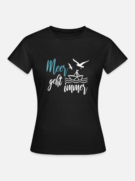 Meer geht immer - Urlaub am Meer - Frauen T-Shirt - Schwarz