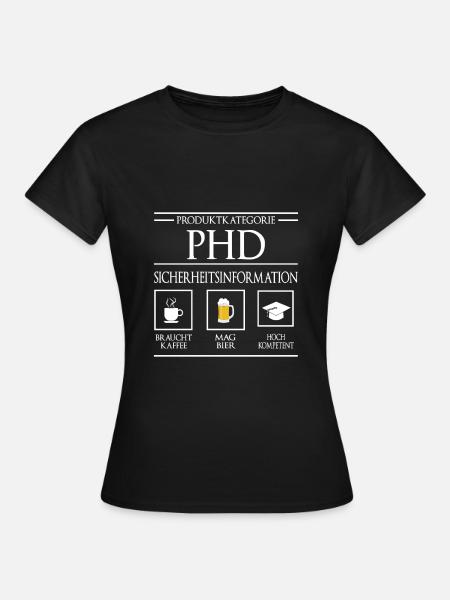 PHD Sicherheitsinformation Doktortitel Doktorgrad - Frauen T-Shirt - Schwarz