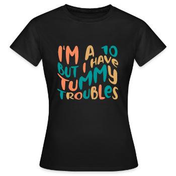 Je suis un 10 mais j’ai des problèmes d’estomac Syndrome intestinal - T-shirt Femme - noir - Devant - AI Model Female 172 dark (172cm)