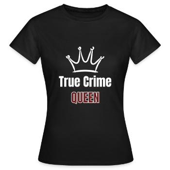 True Crime Queen – Krimi Shirt für Frauen - Frauen T-Shirt - Schwarz - Vorne - AI Model Female 172 dark (172cm)