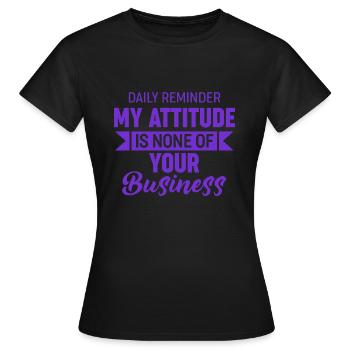 Reminder Attitude None Of Your Business - Women's T-Shirt - black - Front - AI Model Female 172 dark (172cm)