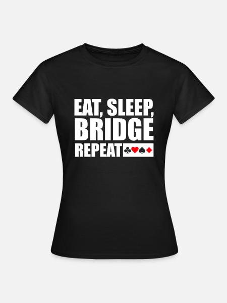 Bridge Eat Sleep Bridge Herhalen - Dame-T-shirt - sort