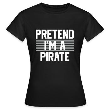 Tu so, als wäre ich ein Pirat Halloween Kostüm - Frauen T-Shirt - Schwarz - Vorne - AI Model Female 172 dark (172cm)