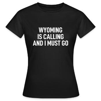 Wyoming ruft und ich muss gehen - Frauen T-Shirt - Schwarz - Vorne - AI Model Female 172 dark (172cm)