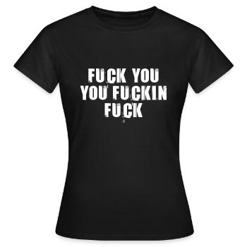 Fuck you, you fuckin fuck - Women's T-Shirt - black - Front - AI Model Female 172 dark (172cm)