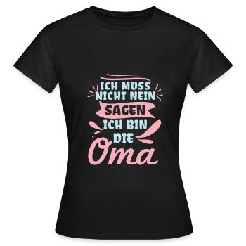 Ich Muss Nicht Nein Sagen Ich Bin Die Oma - Frauen T-Shirt - Schwarz - Vorne - AI Model Female 172 dark (172cm)