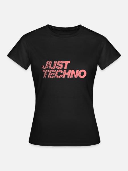 JUST TECHNO - Frauen T-Shirt - Schwarz