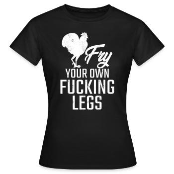 Fry your own fucking legs Vegan - Women's T-Shirt - black - Front - AI Model Female 172 dark (172cm)