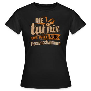 Die tut nix - Die will nur Flossenschwimmen - - Frauen T-Shirt - Schwarz - Vorne - AI Model Female 172 dark (172cm)