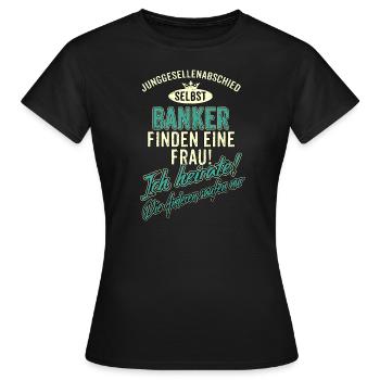 JGA BRAEUTIGAM - Banker - finden eine Frau - - Frauen T-Shirt - Schwarz - Vorne - AI Model Female 172 dark (172cm)