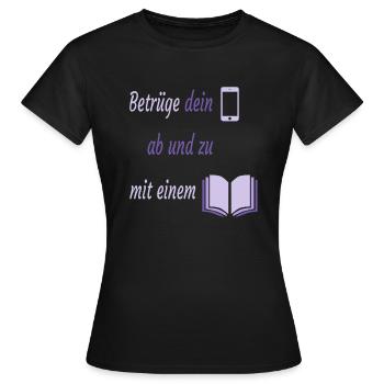 Betruege dein Handy Buch Lesen Medien - Frauen T-Shirt - Schwarz - Vorne - AI Model Female 172 dark (172cm)