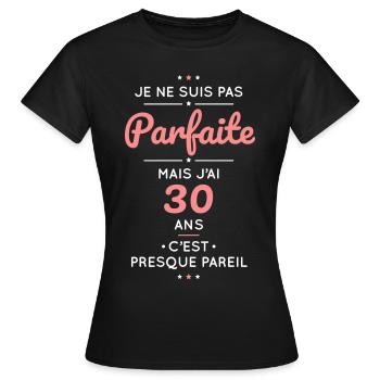 Anniversaire 30 ans - Pas parfaite mais 30 ans - T-shirt Femme - noir - Devant - AI Model Female 172 dark (172cm)