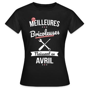 Les meilleurs bricoleuses naissent en Avril - T-shirt Femme - noir - Devant - AI Model Female 172 dark (172cm)