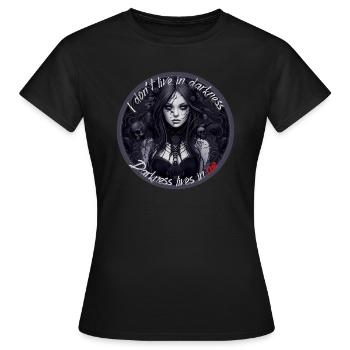 Je ne vis pas dans les ténèbres - Les ténèbres vivent en moi - T-shirt Femme - noir - Devant - AI Model Female 172 dark (172cm)