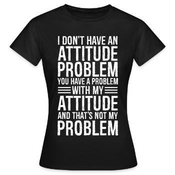 Je n’ai pas de problème d’attitude - T-shirt Femme - noir - Devant - AI Model Female 172 dark (172cm)