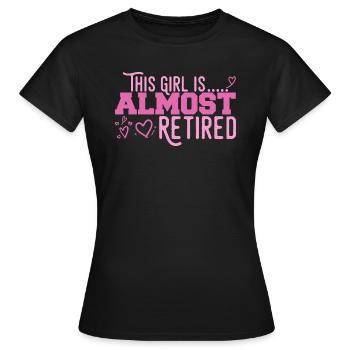 This Girl Almost Retired - Women's T-Shirt - black - Front - AI Model Female 172 dark (172cm)