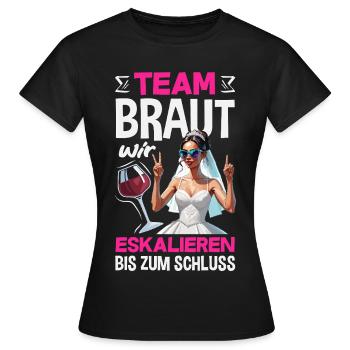 Team Braut Wir Eskalieren Bis Zum Schluss Jga - Frauen T-Shirt - Schwarz - Vorne - AI Model Female 172 dark (172cm)