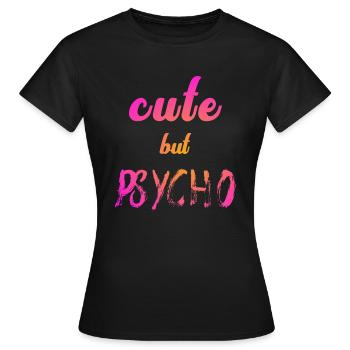 Dicton ironique - CUTE mais PSYCHO - T-shirt Femme - noir - Devant - AI Model Female 172 dark (172cm)