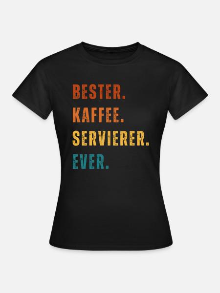 Bester. Kaffee. Servierer. Ever. - Frauen T-Shirt - Schwarz