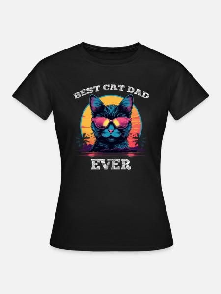 Best Cat Dad Ever - Frauen T-Shirt - Schwarz