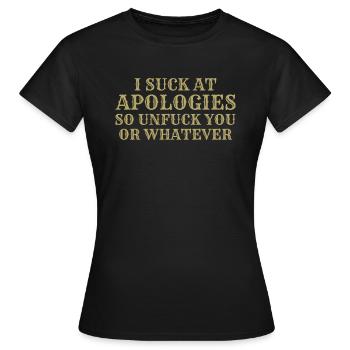 Ich sauge bei Entschuldigungen, also dich nicht oder was auch immer - Frauen T-Shirt - Schwarz - Vorne - AI Model Female 172 dark (172cm)