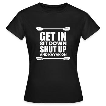 Get In Shit Down Shut Up - Kayaker Gift - T-shirt Femme - noir - Devant - AI Model Female 172 dark (172cm)