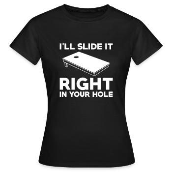 Ill Slide It Right In Your Hole Shirt Cornhole - Frauen T-Shirt - Schwarz - Vorne - AI Model Female 172 dark (172cm)