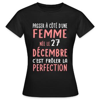 Anniversaire - Née 27 Décembre Frôler perfection - T-shirt Femme - noir - Devant - AI Model Female 172 dark (172cm)