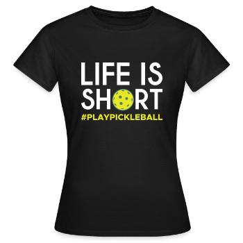 Life Is Short Pickleball Shirt Cadeau - T-shirt Femme - noir - Devant - AI Model Female 172 dark (172cm)