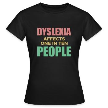 Dyslexia Affects One In Ten People Shirt - Women's T-Shirt - black - Front - AI Model Female 172 dark (172cm)