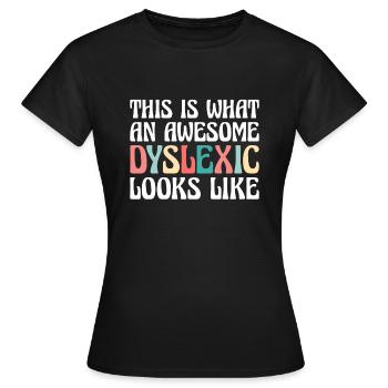 This Is What An Awesome Dyslexic Looks Like - Frauen T-Shirt - Schwarz - Vorne - AI Model Female 172 dark (172cm)