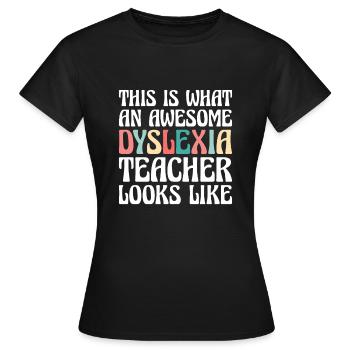 This Is What An Awesome Dyslexia Teacher Looks - Frauen T-Shirt - Schwarz - Vorne - AI Model Female 172 dark (172cm)